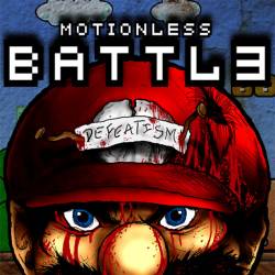 Motionless Battle : Defeatism